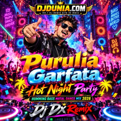 Purulia Garfata Hot Night Party Humming Bass Matal Dance Mix 2026 - Dj Dx Remix