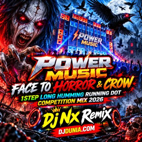 Power Music Face To Horror & Crow 1Step Long Humming Running Dot Competition Mix 2026 Dj Nx Remix